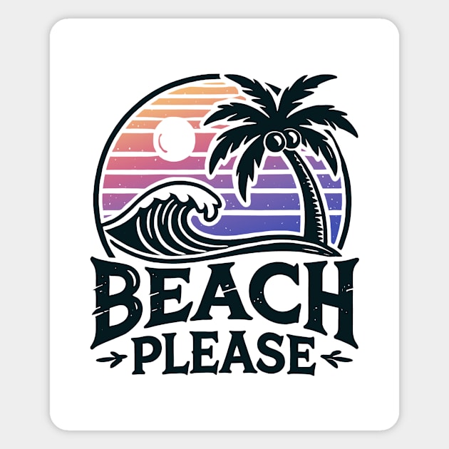 Beach Please Magnet by CreativeSage